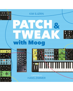 PATCH &amp; TWEAK with MOOG - kirja by Kim Bjørn (bjooks)