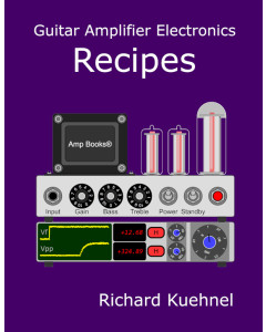 Guitar Amplifier Electronics Recipes by Richard Kuehnel - kirja