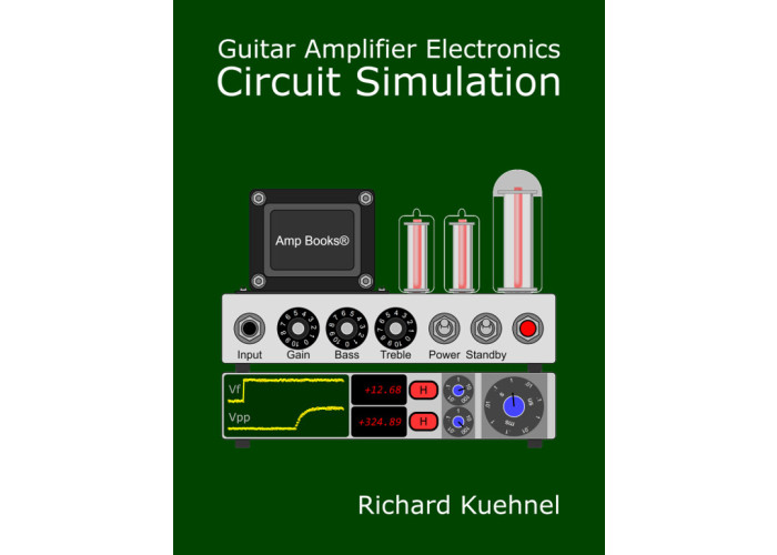 Guitar Amplifier Electronics:  Circuit Simulation by Richard Kuehnel - kirja